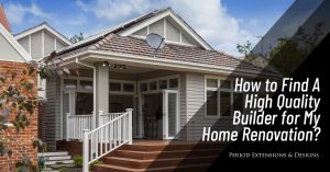 How To Find High-Quality Builder Home Renovation?