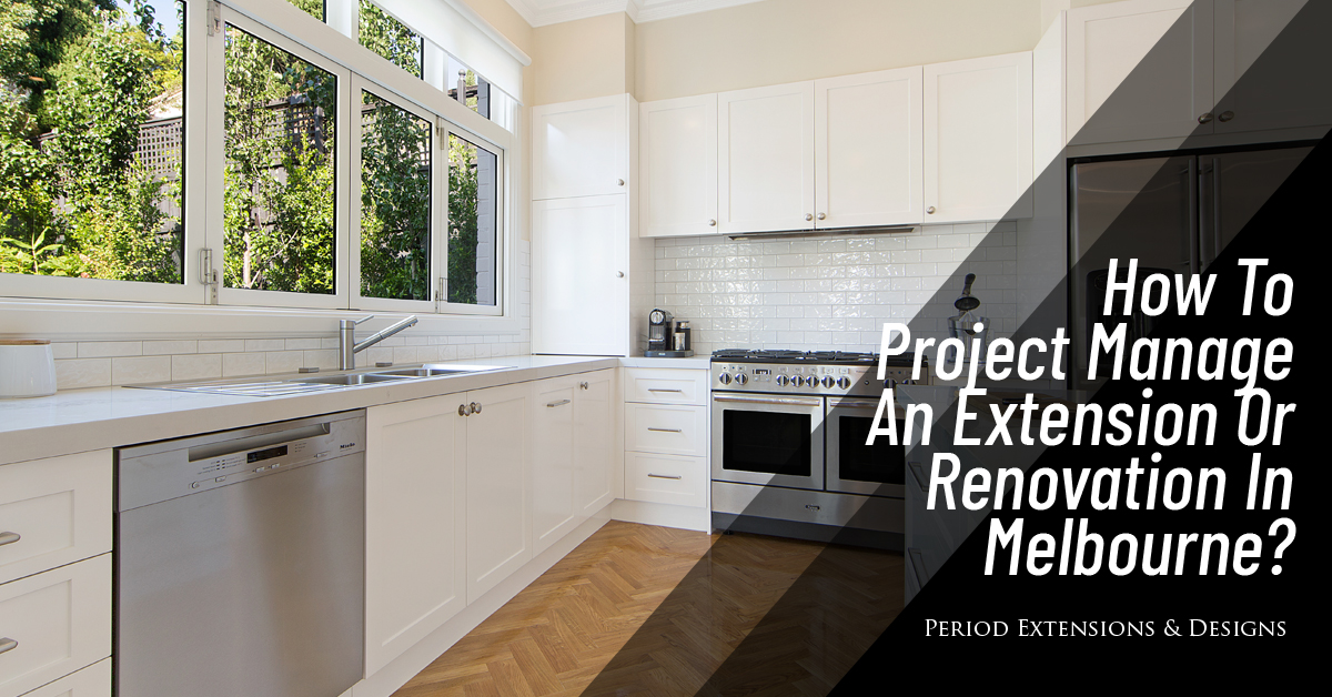 How Project Manage Extension Renovation Melbourne