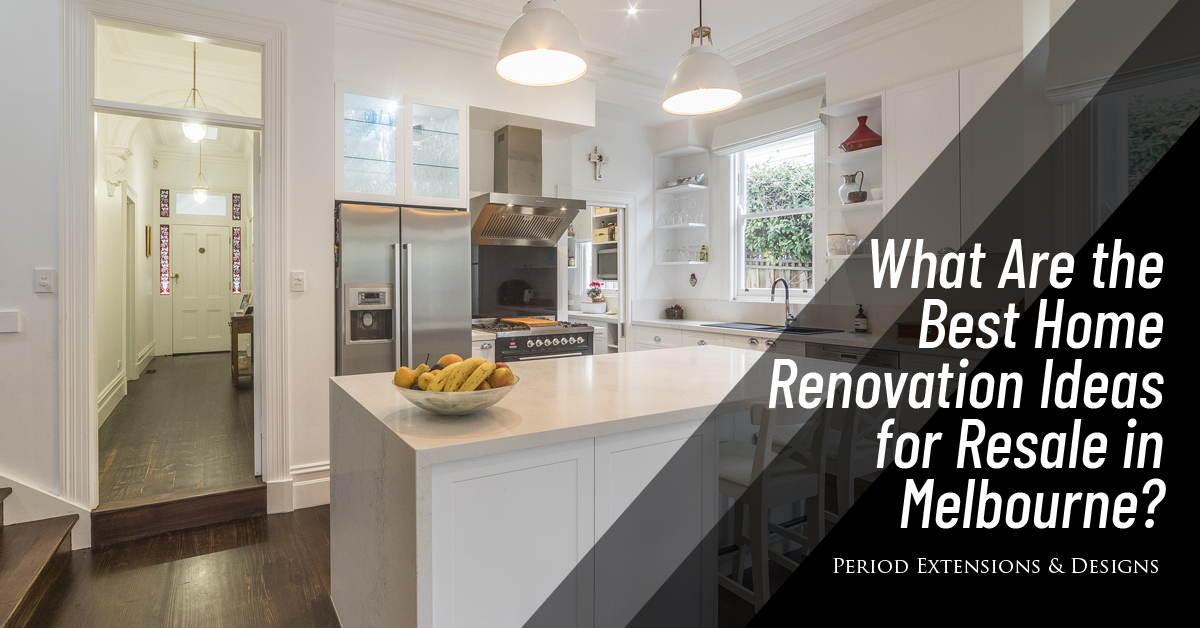 What Best Home Renovation Ideas Resale Melbourne