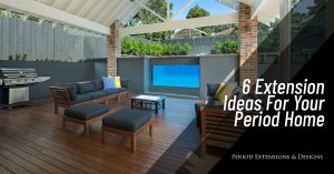 6 Extension Ideas For Period Home