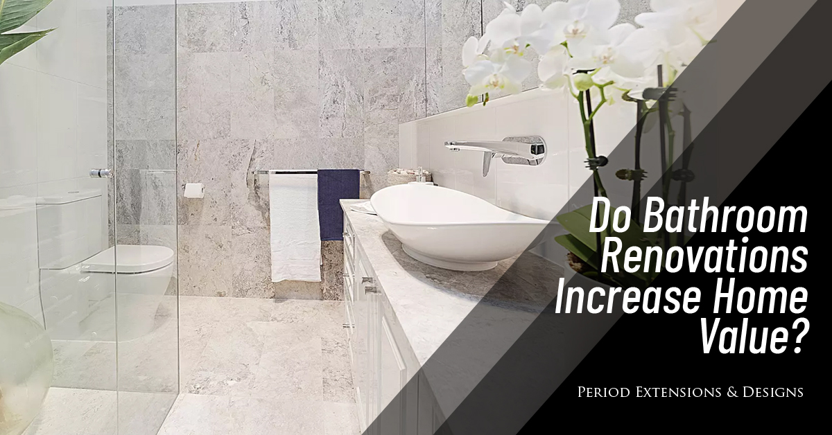 Bathroom Renovations Increase Home Value