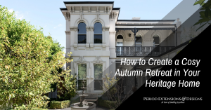 Autumn renovations for Melbourne heritage homes.